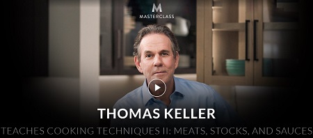 MasterClass - Thomas Keller Teaches Cooking Techniques II: Meats, Stocks, and Sauces