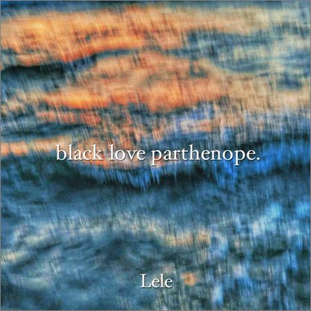Lele - Black love parthenope (2019)