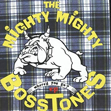 The Mighty Mighty BossToneS – Where’d You Go?