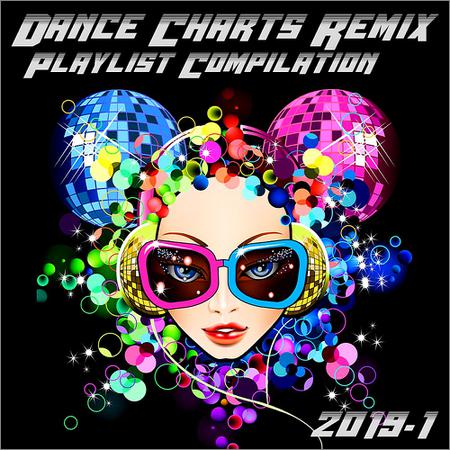 VA - Dance Charts Remix Playlist Compilation 2019.1 (2019)