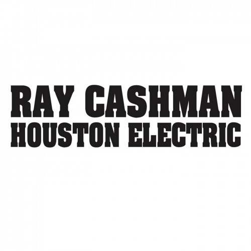 Ray Cashman - Houston Electric (2019) (Lossless)