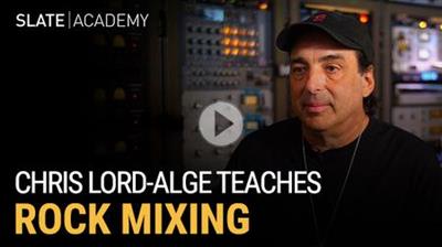 Slate Academy - Chris Lord-Alge Teaches Rock Mixing (2019)