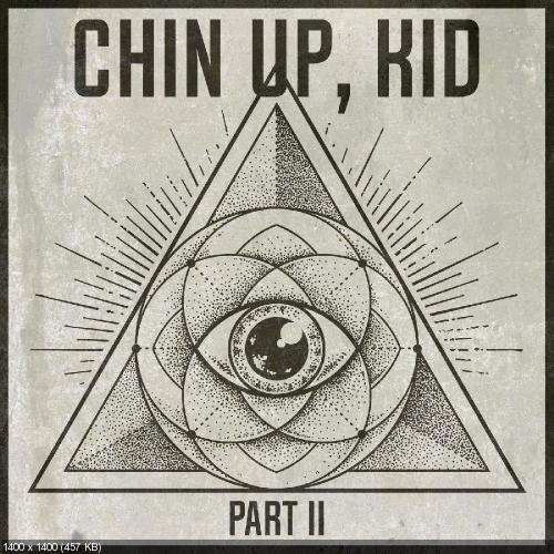 Chin Up, Kid - Chin Up, Kid, Pt. 2 [EP] (2019)