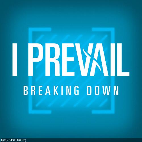 I Prevail - Breaking Down (Single) (2019)