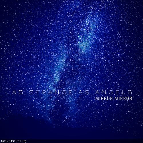 As Strange As Angels - Mirror Mirror (Single) (2019)