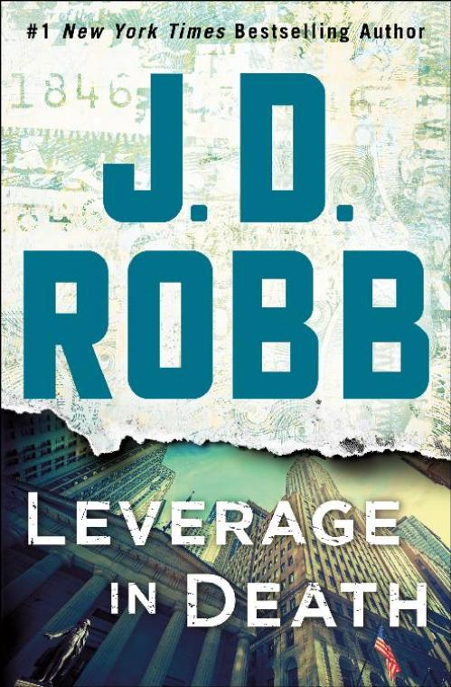 Leverage in Death (In Death #47) by J D  Robb   2018