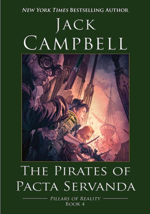 The Pirates of Pacta Servanda (The Pillars of Reality, n  4) by Jack Campbell
