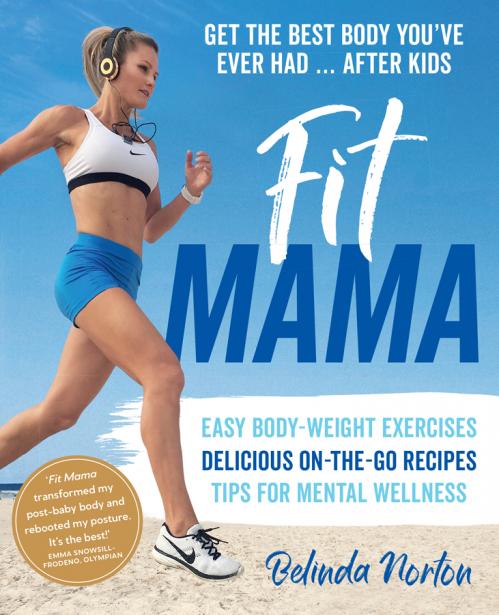 Fit Mama Get the best body you've ever had - after kids