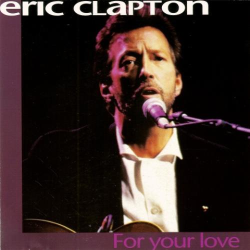 Eric Clapton - For Your Love (1993)