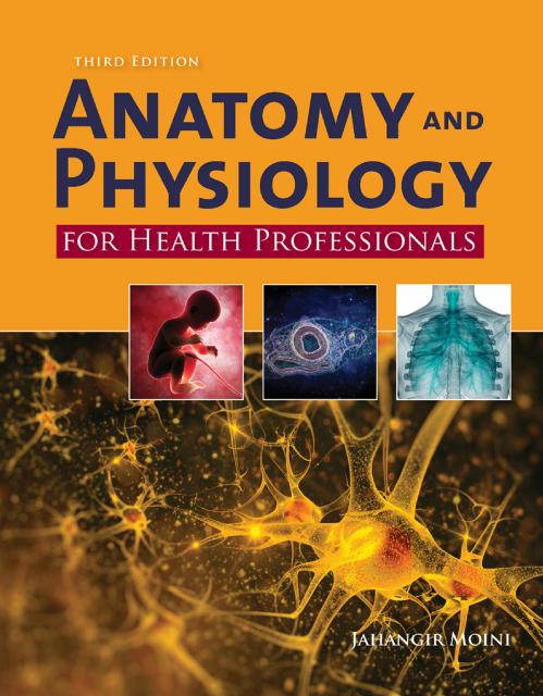 Anatomy and Physiology for Health Professionals, Third Edition