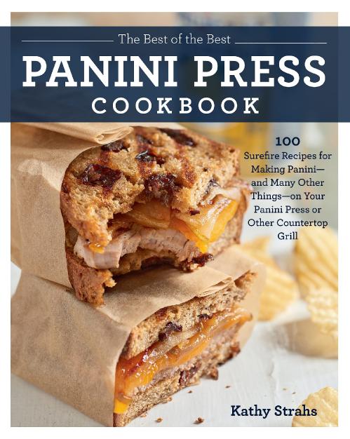 The Best of the Best Panini Press Cookbook 100 Surefire Recipes for Making Panini ...