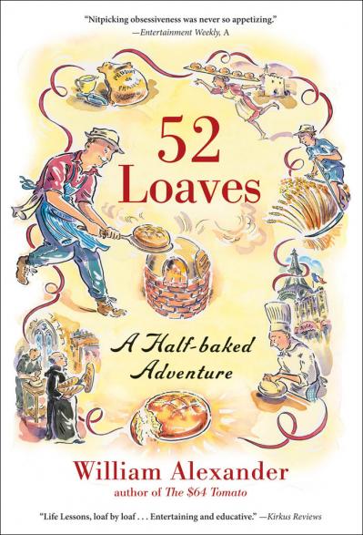 William Alexander - 52 Loaves A Half-Baked Adventure-Algonquin Books (2011)