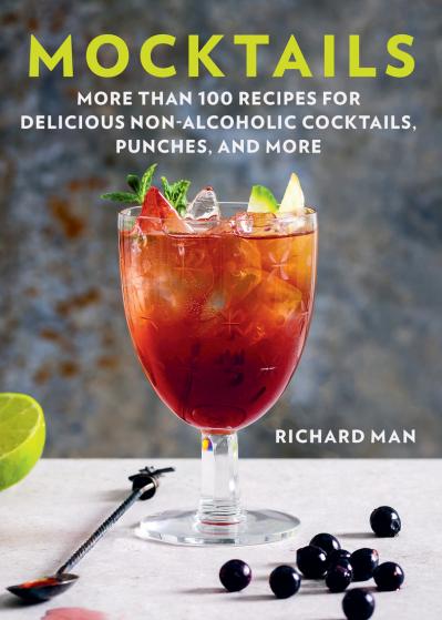 Mocktails More Than 50 Recipes for Delicious Non-Alcoholic Cocktails, Punches, and...