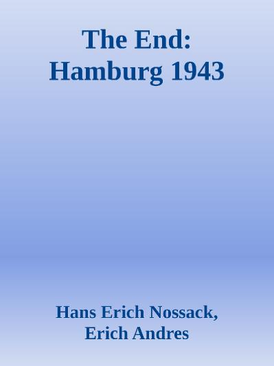 The End- Hamburg 1943 Hans Erich Nossack
