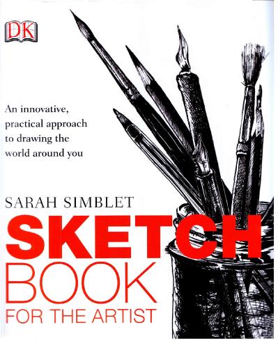 Sketch Book for the Artist - An Innovative Practical Approach to Drawing the World...