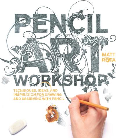 Pencil Art Workshop - Techniques Ideas and Inspiration for Drawing and Designing w...