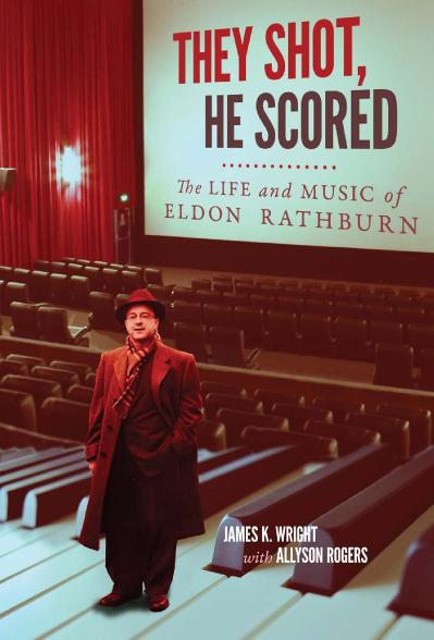 They Shot, He Scored The Life and Music of Eldon Rathburn