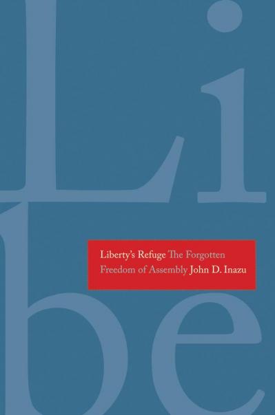 Liberty's Refuge The Forgotten Freedom of Assembly