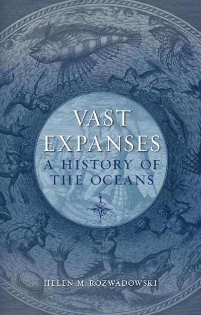 Vast Expanses A History of the Oceans