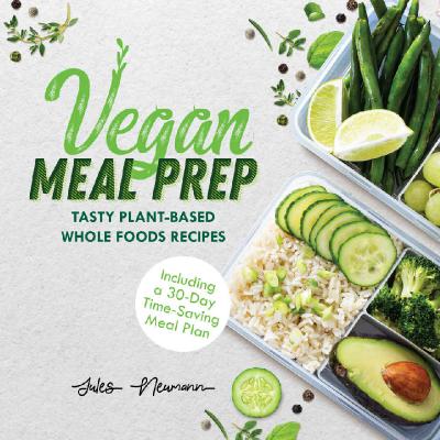Vegan Meal Prep Tasty Plant Based Whole Foods Recipes Ed 2