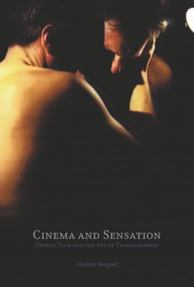 Cinema and Sensation French Film and the Art of Transgression